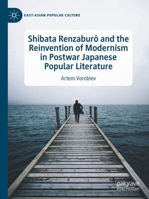 cover image of Shibata Renzaburō and the Reinvention of Modernism in Postwar Japanese Popular Literature